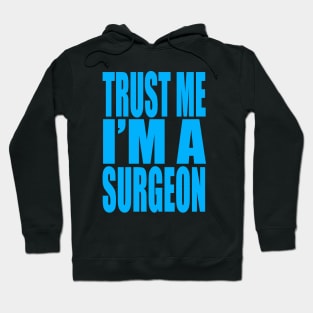 Trust me I'm a surgeon Hoodie